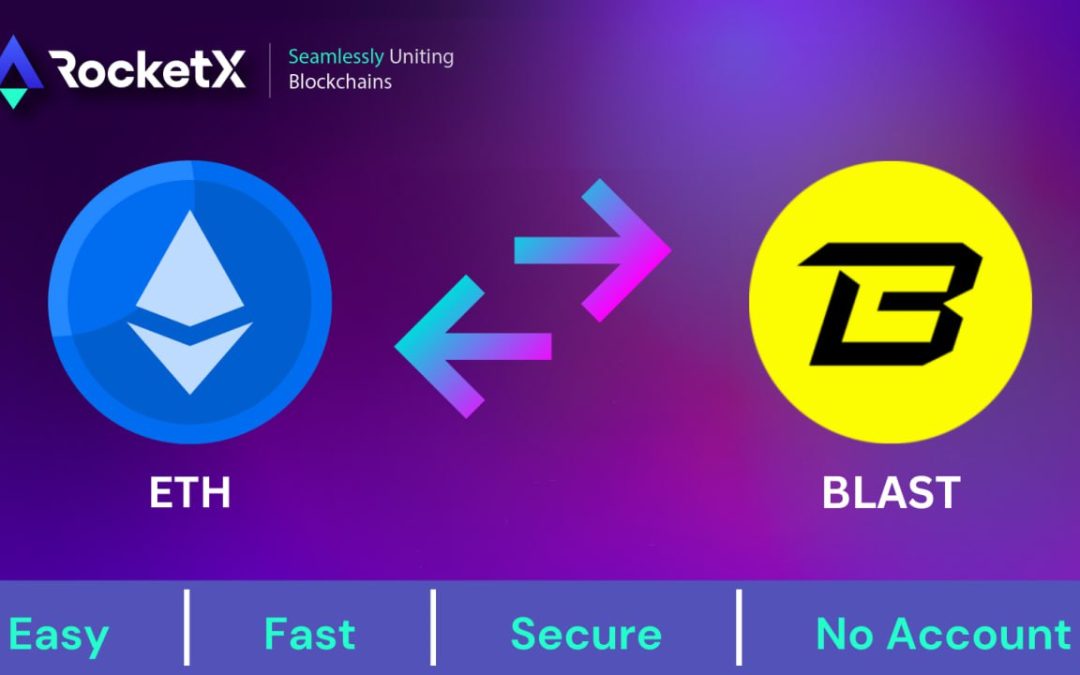 Step-by-Step Guide: Bridging Assets to Blast Chain with RocketX