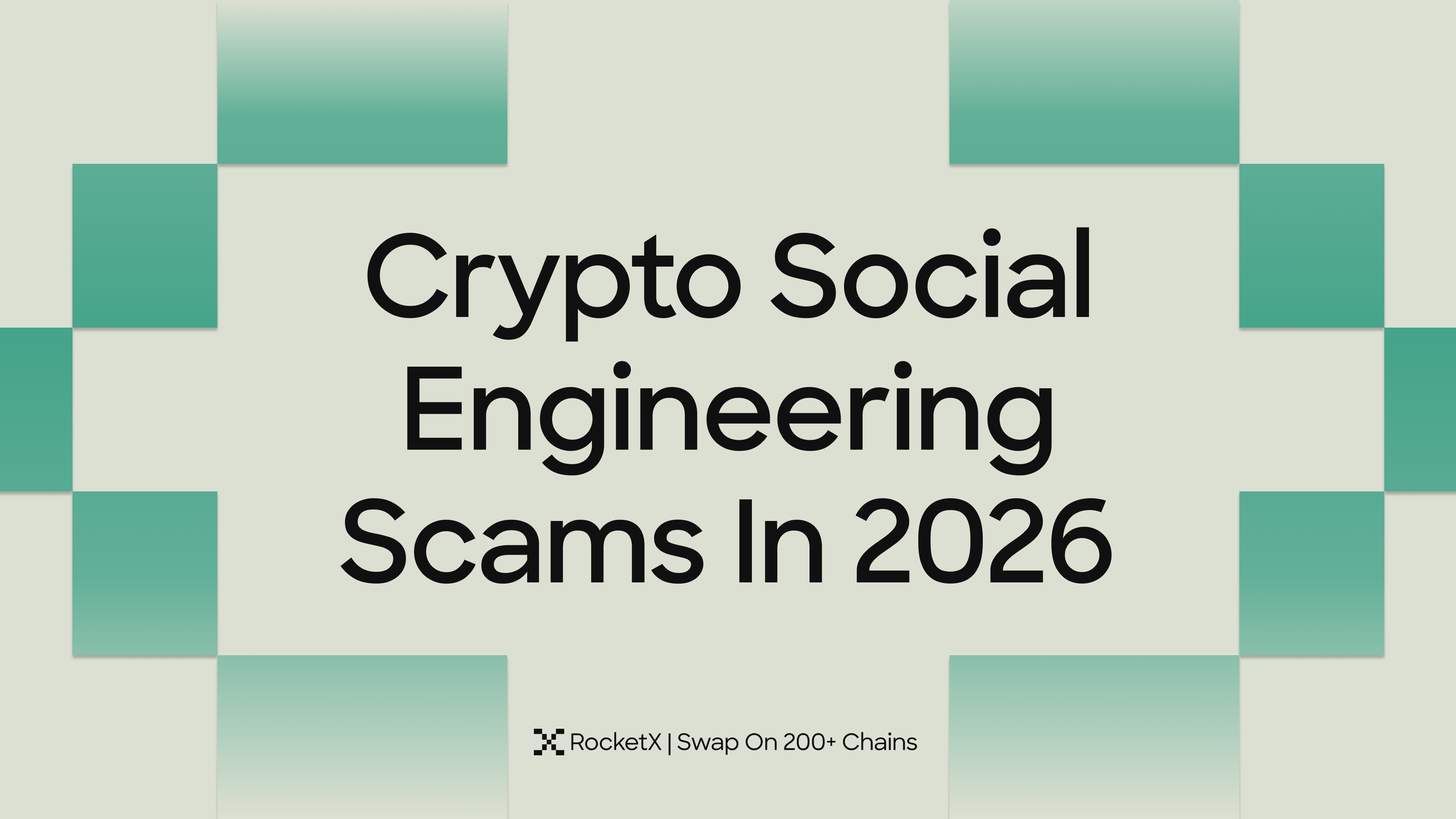 Minimal RocketX graphic displaying the title “Crypto Social Engineering Scams In 2026” with green geometric blocks, representing rising crypto phishing, impersonation, and social engineering threats.