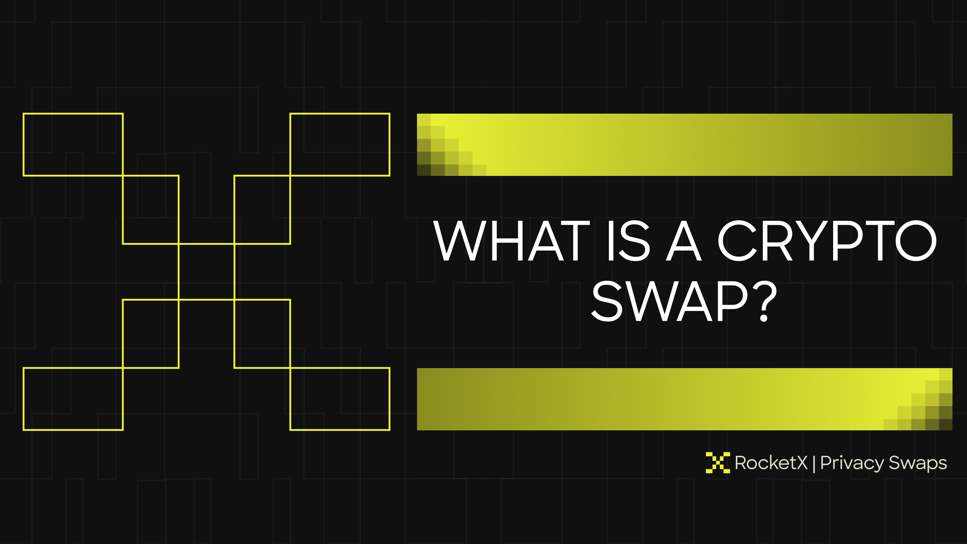 RocketX Privacy Swaps promotional graphic featuring the title "What Is a Crypto Swap?" on a dark background with geometric blockchain-inspired patterns and yellow accent elements.