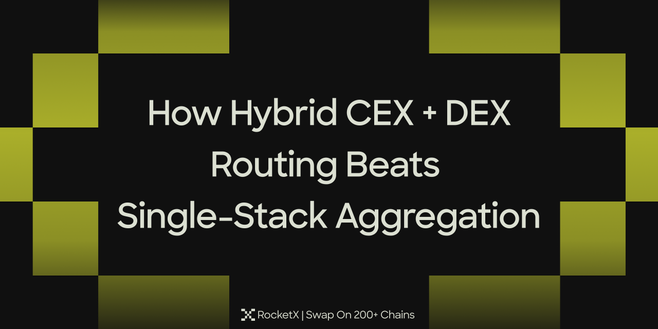 How Hybrid CEX + DEX Routing Beats Single-Stack Aggregation