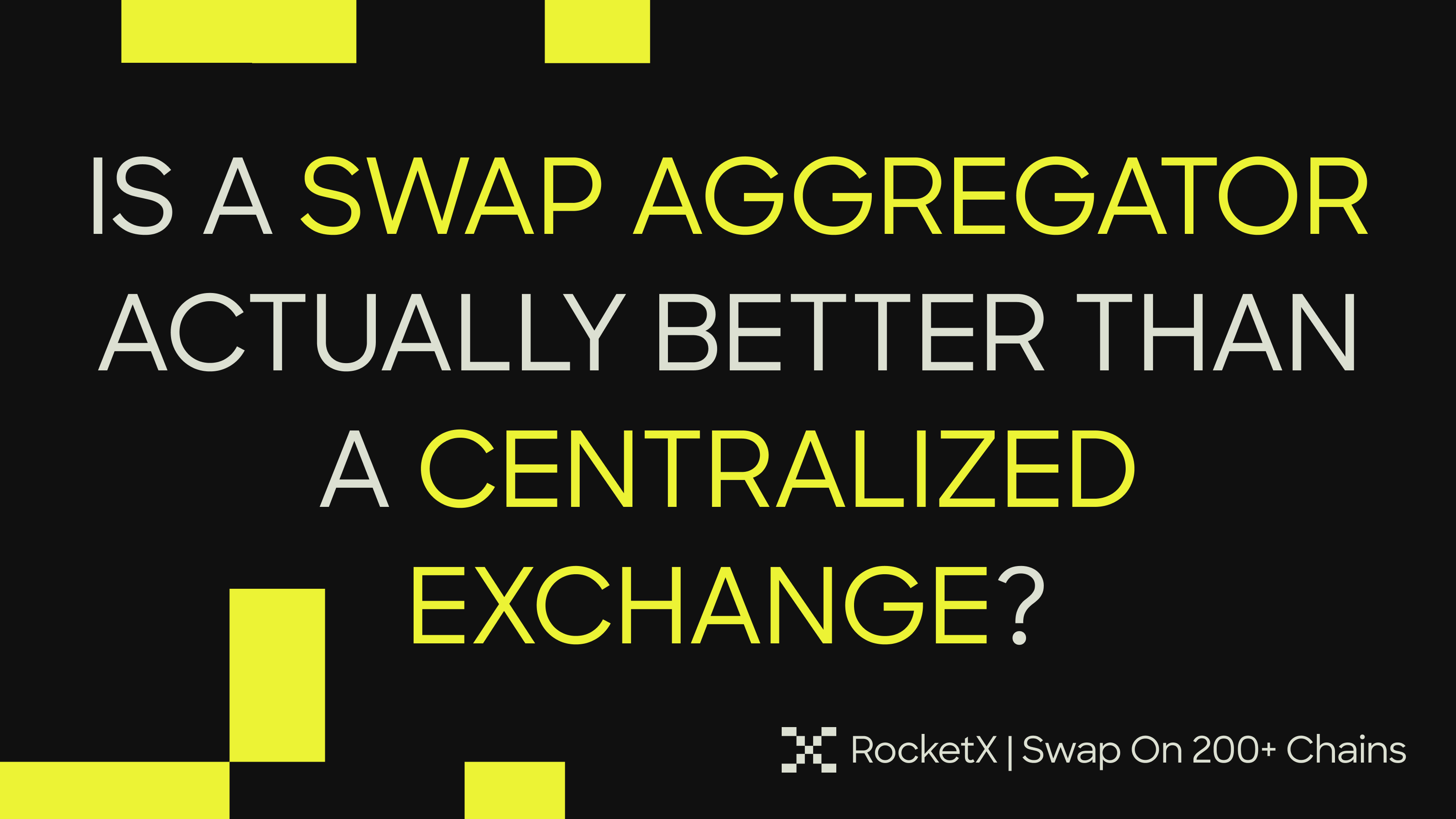 RocketX vs CEX aggregator comparison showing whether a swap aggregator is better than a centralized exchange for crypto trading, highlighting non-custodial swaps, 200+ supported chains, and better price aggregation.