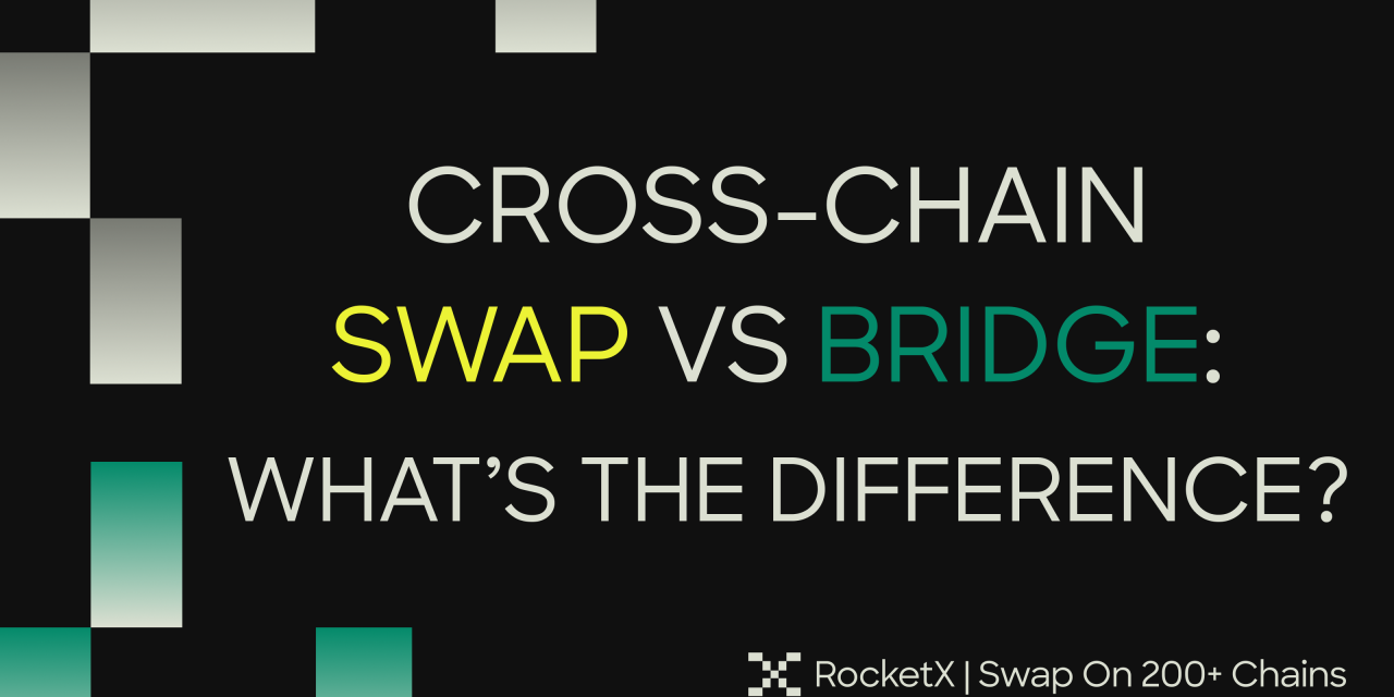 Cross-Chain Swap vs Bridge: What’s the Difference?